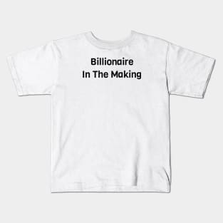 Billionaire In The Making Kids T-Shirt